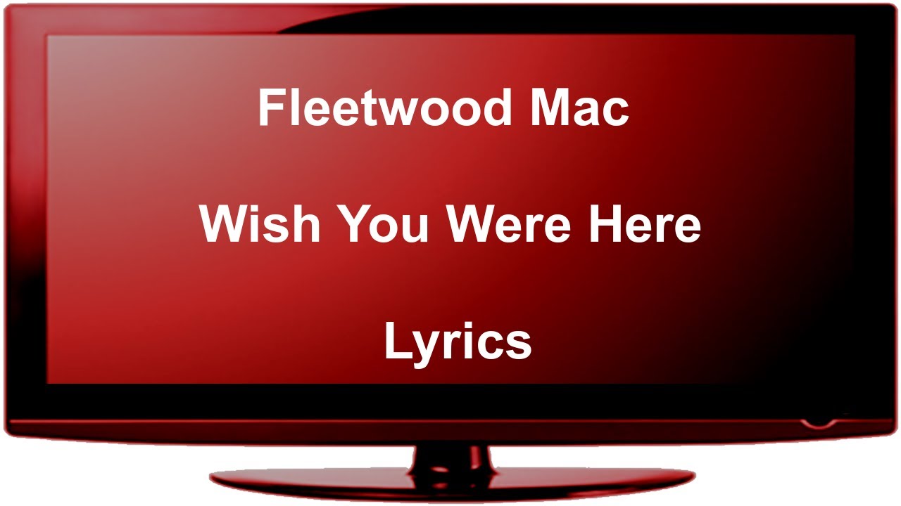 Youtube Video For Wish You Were Here By Fleetwood Mac